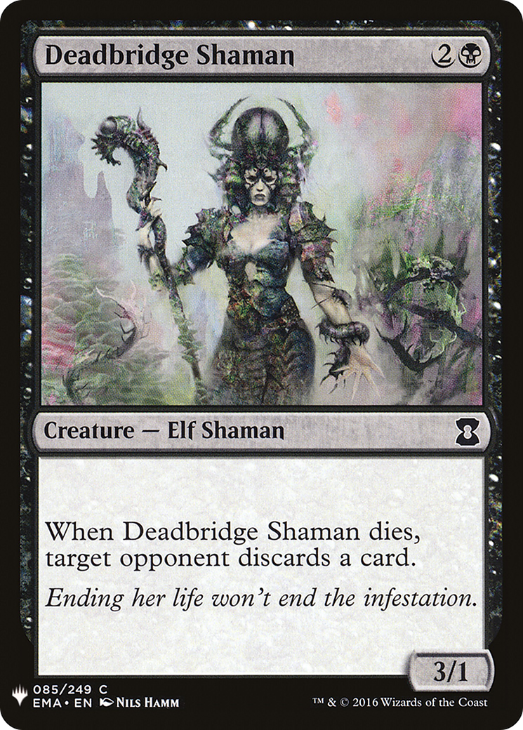 Deadbridge Shaman (EMA-85) - The List
