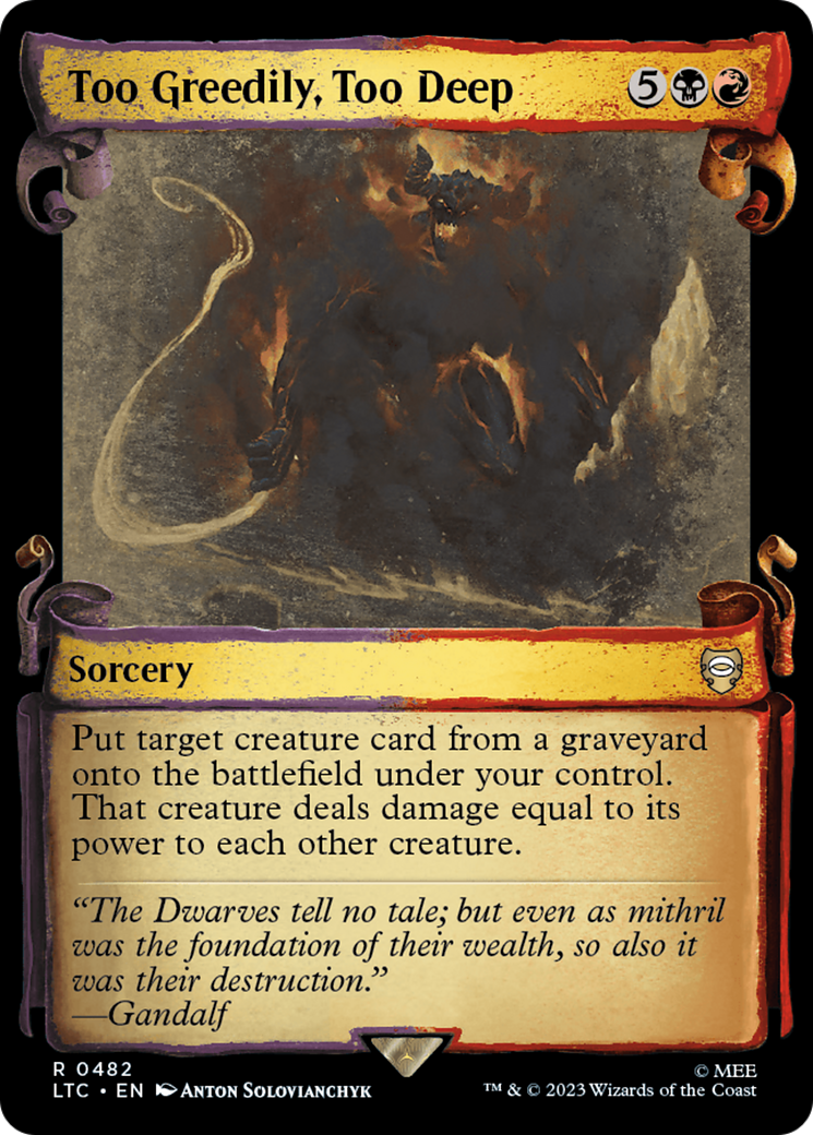 Too Greedily, Too Deep (Showcase Scrolls) (Showcase) (482) Foil - Tales of Middle-earth Commander