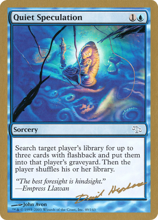 Quiet Speculation (Dave Humpherys) [World Championship Decks 2003]